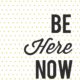 be here now-full participation