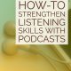 How-To-Strengthen-Listening-Skills-with-Podcasts-