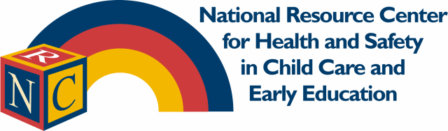 National Resource Center for Health and Safety in Childcare National Resource Center for Health and Safety in Childcare