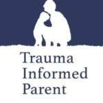 Trauma Informed Parent