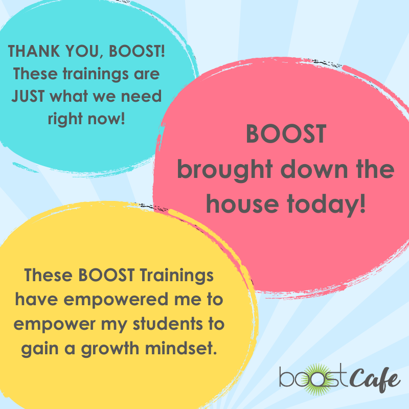 Gray text on a blue, pink, and yellow circle reads: Thank you, BOOST!These trainings are just what we need right now. BOOST brought down the house today! These BOOST Trainings have empowered me to empower my students to gain a growth mindset.