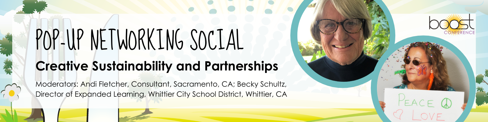 Creative Sustainability and Partnerships Moderators: Andi Fletcher, Consultant, Sacramento, CA; Becky Schultz, Director of Expanded Learning, Whittier City School District, Whittier, CA