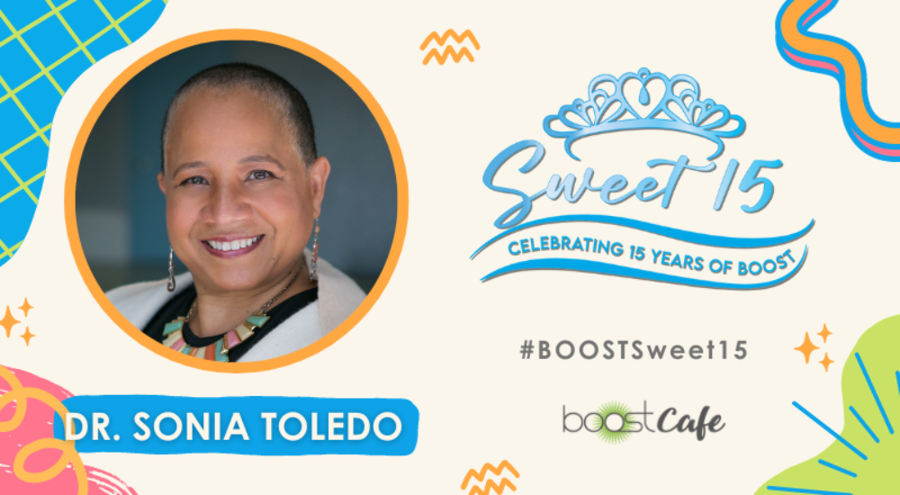 BOOST Sweet 15 – Meet BOOST Ambassador Dr. Sonia Toledo