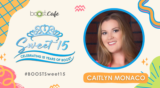 Celebrating BOOST Sweet 15 – Get to Know Caitlyn Monaco