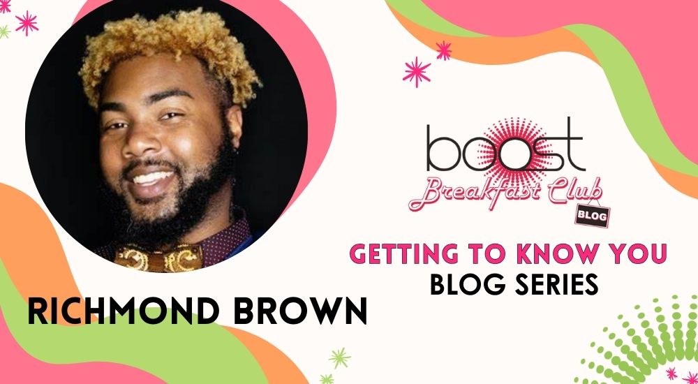 Let's Get to Know BOOST Ambassador, Richmond Brown. 