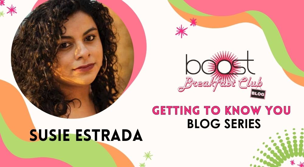 Let's get to know BOOST Ambassador, Susie Estrada!