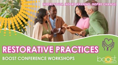 Restorative Practices: Workshops to BOOST Your Learning at the 2025 BOOST Conference