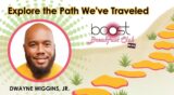 Let’s Journey with Dwayne Wiggins, Jr.: Explore the Path We’ve Traveled